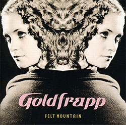 Goldfrapp "Felt Mountain"