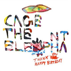 Cage The Elephant "Thank You Happy Birthday"