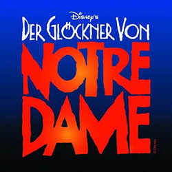 "Disney's DER GLÖCKNER VON NOTRE DAME" - Das Musical