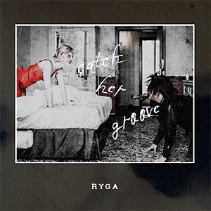 Ryga "Catch Her Groove"