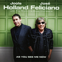 Jools Holland & José Feliciano "As You See Me Now"