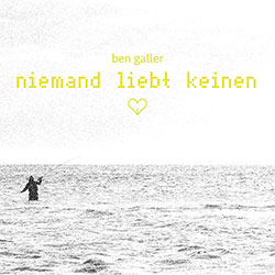 Ben Galler "Niemand liebt keinen"