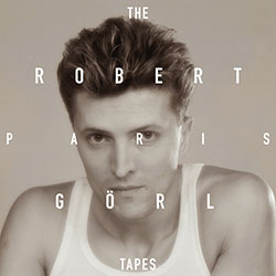 Rober Görl "The Paris Tapes"