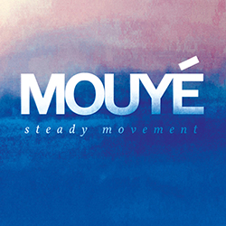 Mouyé "Steady Movement"