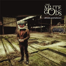 The Mute Gods "Atheists And Believers"