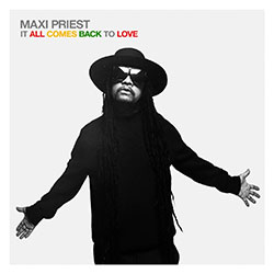 Maxi Priest "It All Comes Back To Love"