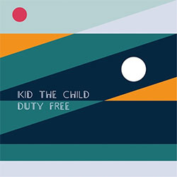 Kid The Child "Duty Free" EP