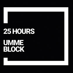 Umme Block "25 Hours"