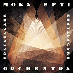 Moka Efti Orchestra "Erstausgabe