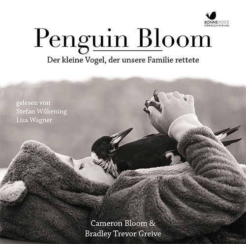 "Penguin Bloom" Hörbuch (© "Beflügelt – Ein Vogel namens Penguin Bloom" Filmplakat (© BONNEVOICE Hörbuchverlag GmbH)