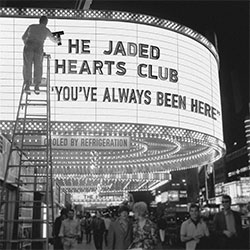 The Jaded Hearts Club "You've Always Been Here"