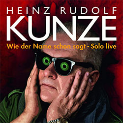 Heinz Rudolf Kunze "Wie der Name schon sagt - Solo Live"