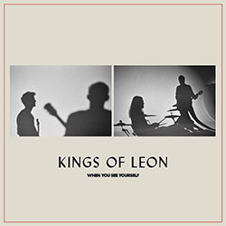 Kings Of Leon "When You See Yourself"