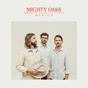 Mighty Oaks "Mexico"