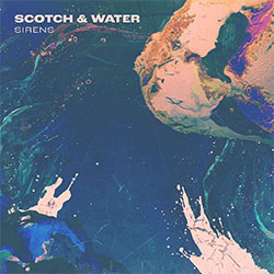 Scotch & Water "Sirens"