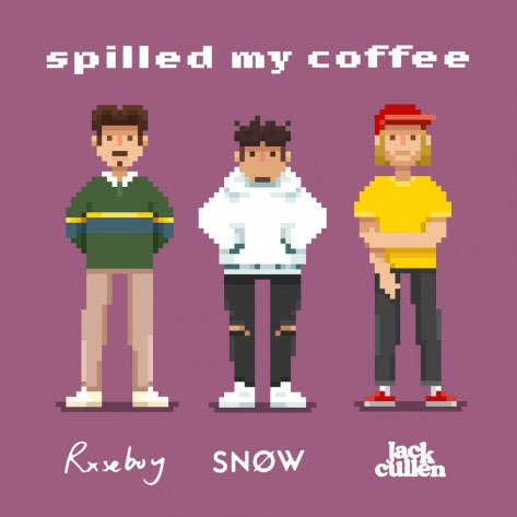 Snøw feat. Rxseboy & Jack Cullen "Spilled My Coffee"