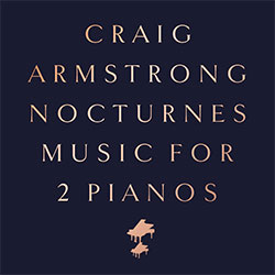 Craig Armstrong "Nocturnes - Music For 2 Pianos"