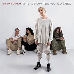 Badflower "This Is How The World Ends"