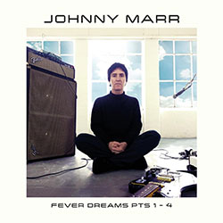 Johnny Marr "Fever Dreams Pts 1 - 4"