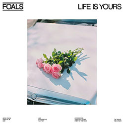 Foals "Life Is Yours"