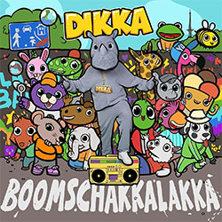 Dikka "Boom Schakkalakka"