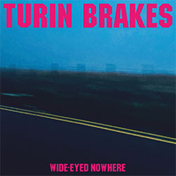 Turin Brakes "Wide-Eyed Nowhere"