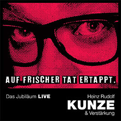 Heinz Rudolf Kunze "Auf frischer Tat ertappt - Das Jubiläum live"