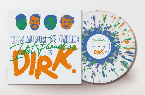 DIRK. "Idiot Paradise" Vinyl