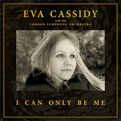 Eva Cassidy with the London Symphony Orchestra "I Can Only Be Me"