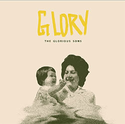 The Glorious Sons "Glory"