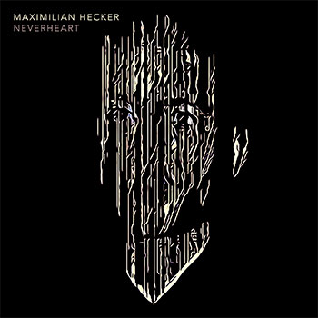 Maximilian Hecker "Neverheart"