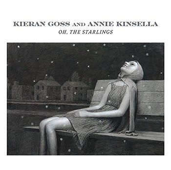 Kieran Goss and Annie Kinsella "Oh, The Starlings"