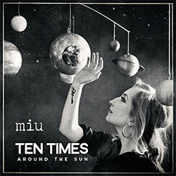 miu "Ten Times Around The Sun"