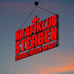 Kraftklub "Sterben in Karl-Marx-Stadt"