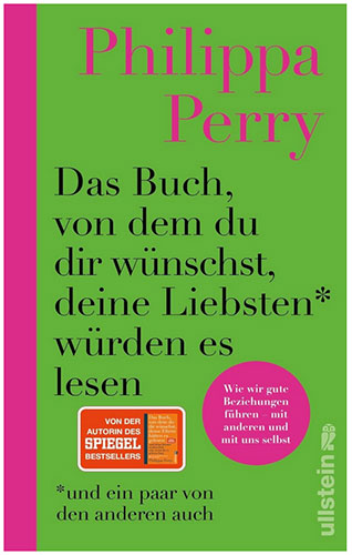 "Das Buch, von dem du dir wünscht, deine Liebsten* würden es lesen" (© Ullstein Verlag)
