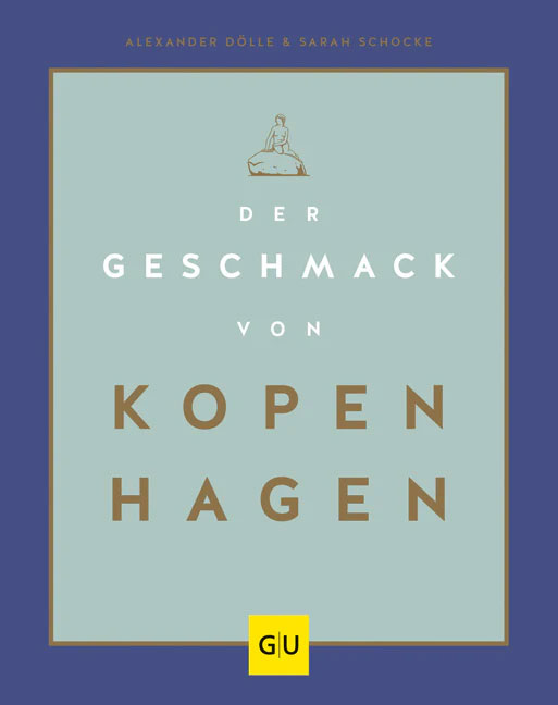 Kochbuch "Der Geschmack von Kopenhagen" von Sarah Schocke und Alexander Dölle (© Gräfe & Unzer Verlag)