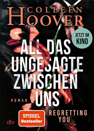 "All das Ungesagte zwischen uns" Roman von Colleen Hoover (© dtv Verlag)