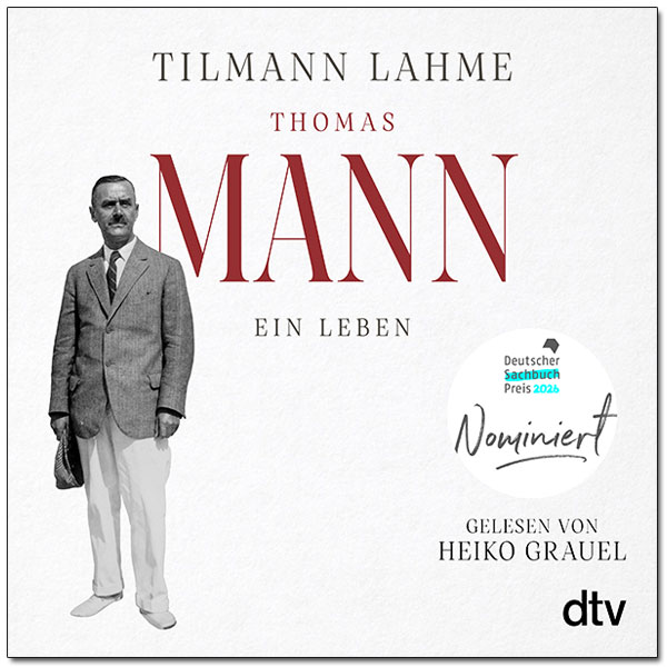 Hörbuch "Thomas Mann - Ein Leben" von Dr. Tilmann Lahme (© dtv Verlag)