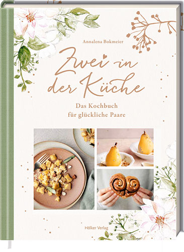 "Zwei in der Küche: Das Kochbuch für glückliche Paare" von Annalena Bokmeier (© Hölker Verlag)
