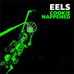 Eels "Cookie Happened"
